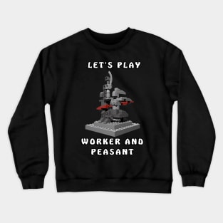 Let's Play Worker and Peasant Crewneck Sweatshirt